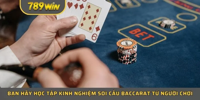 Bạn hãy học tập kinh nghiệm soi cầu baccarat từ người chơi lâu năm