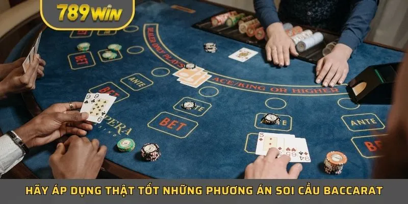 Hãy áp dụng thật tốt những phương án soi cầu baccarat