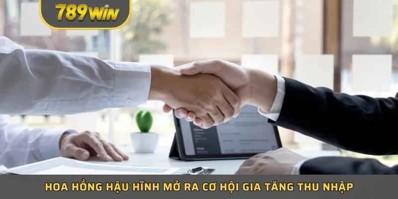 Hoa hồng hậu hĩnh mở ra cơ hội gia tăng thu nhập