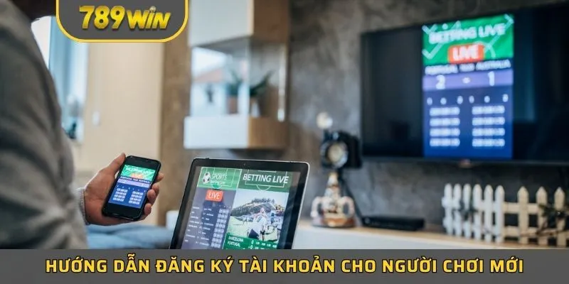 Hướng dẫn đăng ký tài khoản cho người chơi mới