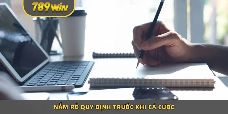 Nắm rõ quy định trước khi cá cược