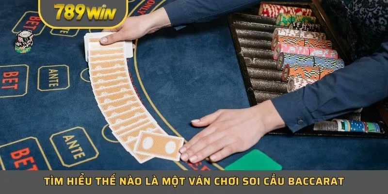 Tìm hiểu thế nào là một ván chơi soi cầu baccarat