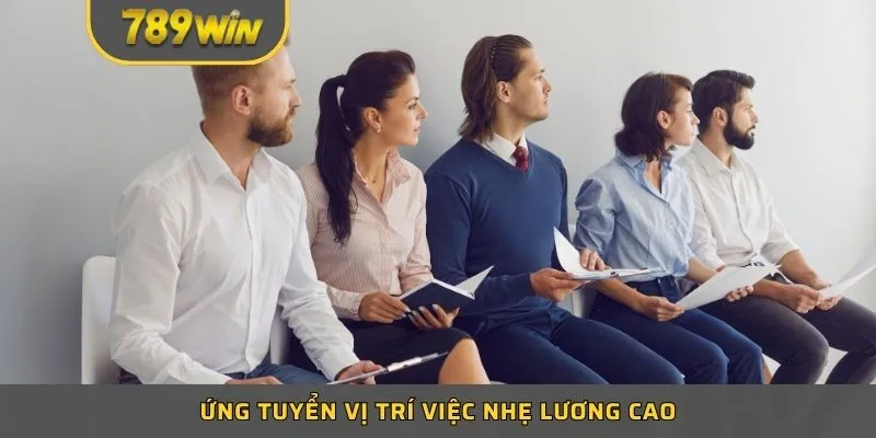 Ứng tuyển vị trí việc nhẹ lương cao